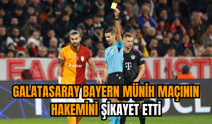 Galatasaray Bayern Münih maçının hakemini şikayet etti