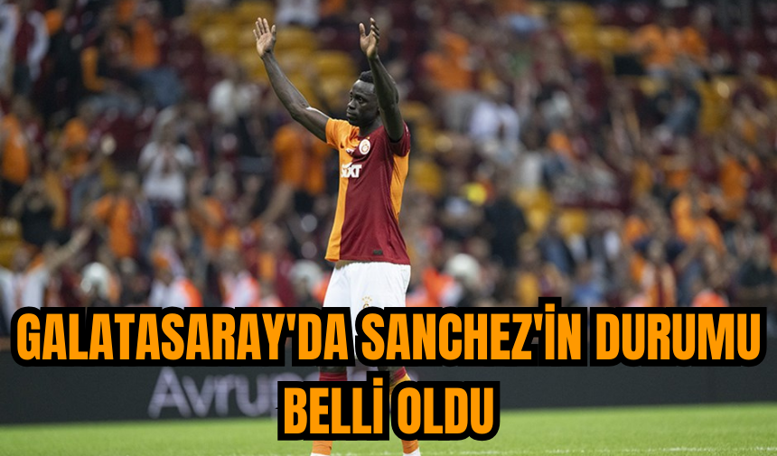 Galatasaray'da Sanchez'in durumu belli oldu