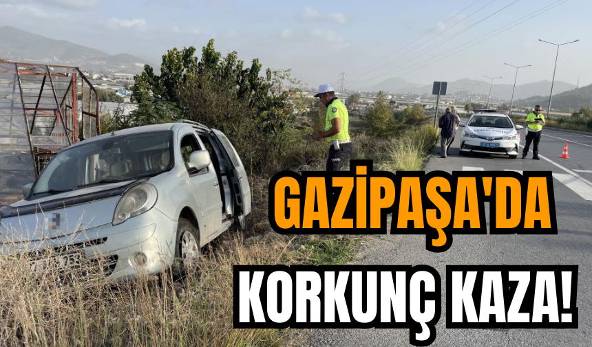 Gazipaşa'da korkunç kaza!