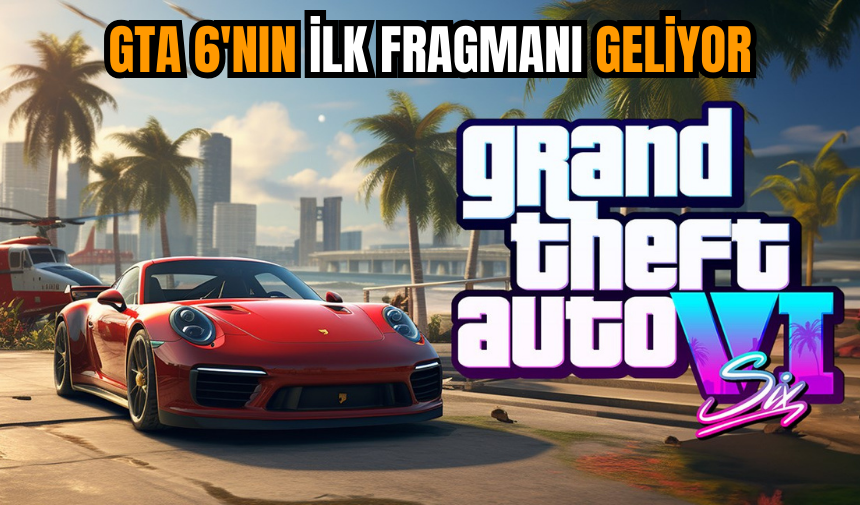 GTA 6'nın ilk fragmanı geliyor ne zaman saat kaçta yayınlanacak?