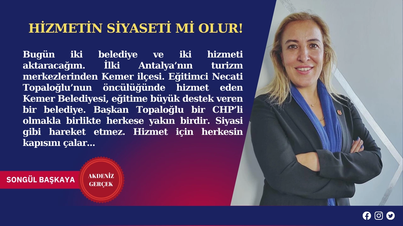 Hizmetin siyaseti mi olur!