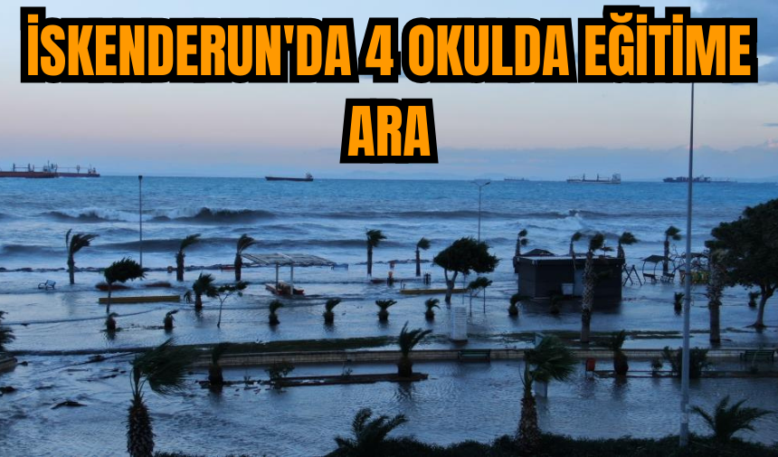 İskenderun'da 4 okulda eğitime ara