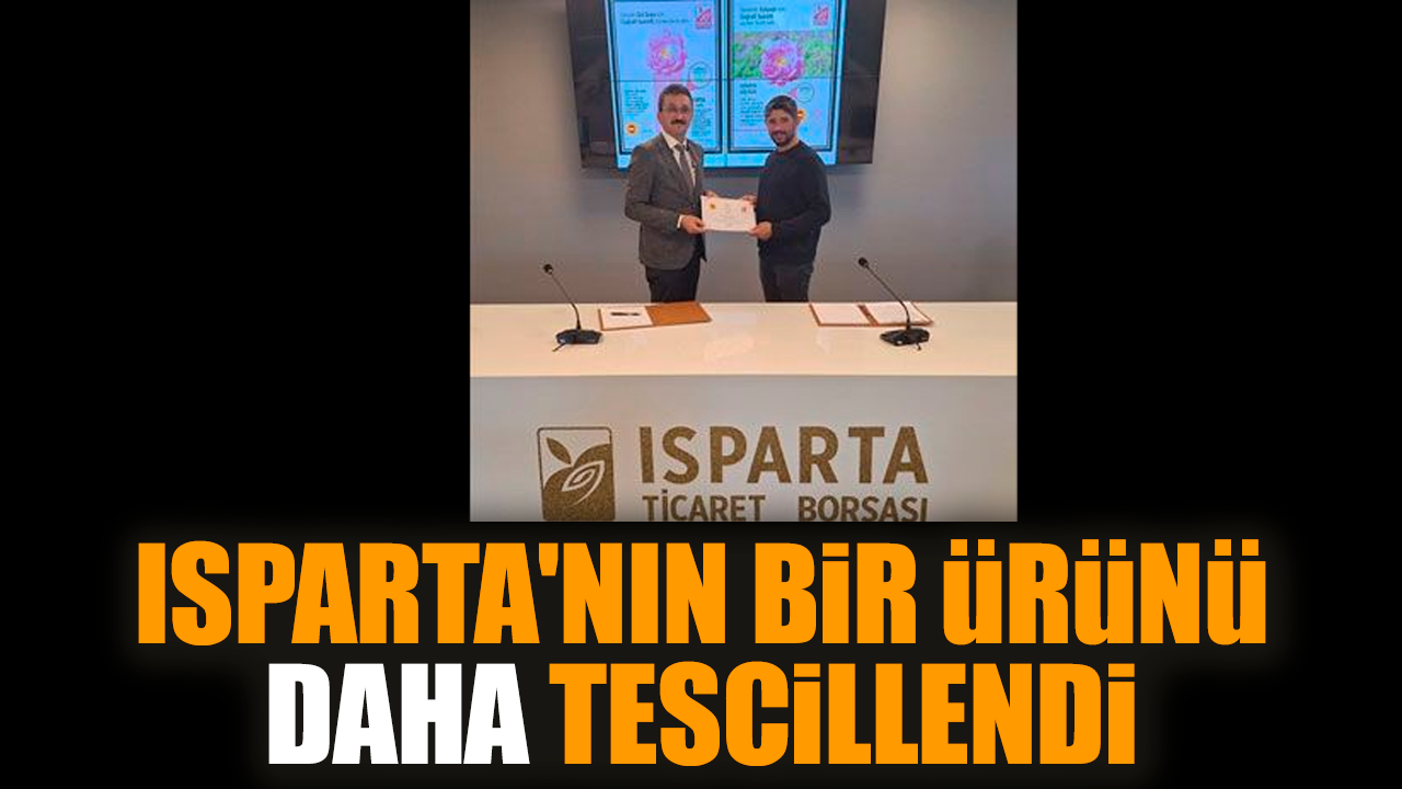 Isparta'nın bir ürünü daha tescillendi