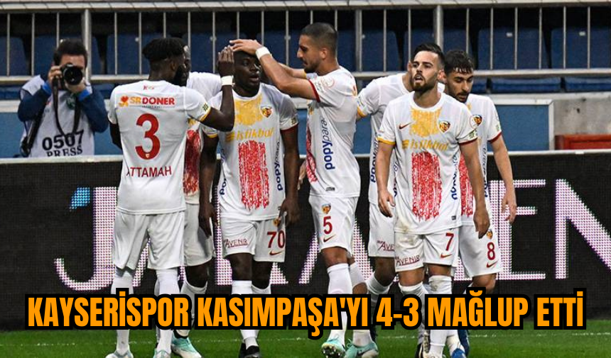 Kayserispor Kasımpaşa'yı 4-3 mağlup etti