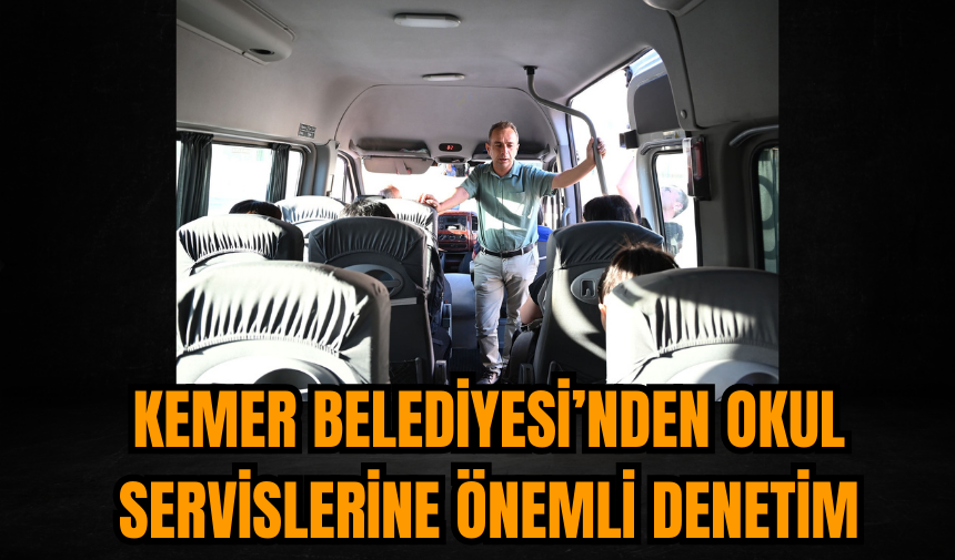 Kemer Belediyesi’nden Okul Servislerine Önemli Denetim