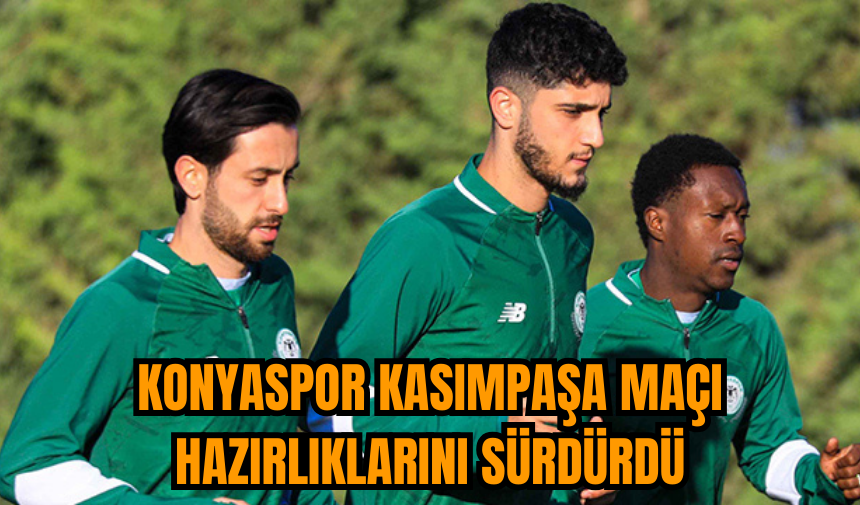 Konyaspor Kasımpaşa maçı hazırlıklarını sürdürdü