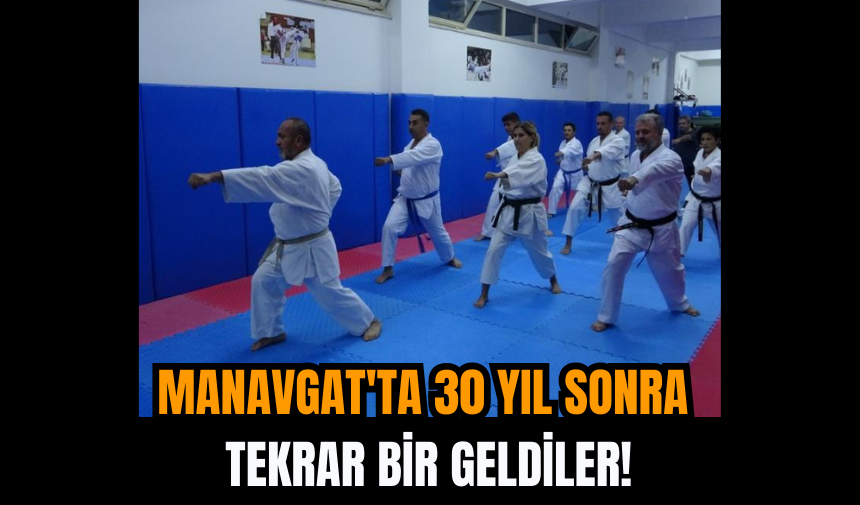 Manavgat'ta 30 Yıl Sonra Tekrar Bir Geldiler!