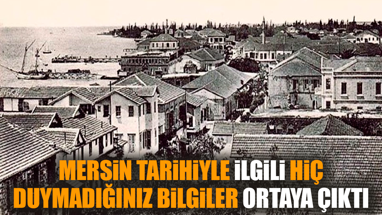 Mersin tarihiyle ilgili duymadığınız bilgiler ortaya çıktı