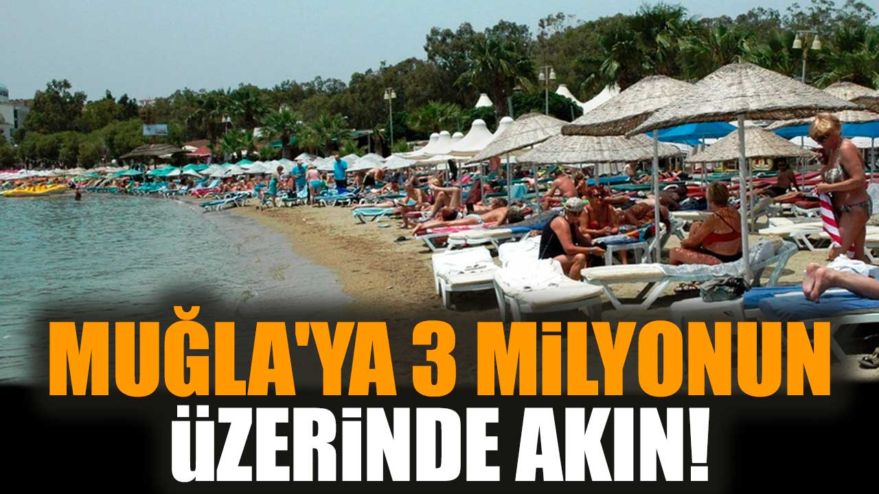 Muğla'ya 3 milyonun üzerinde akın!