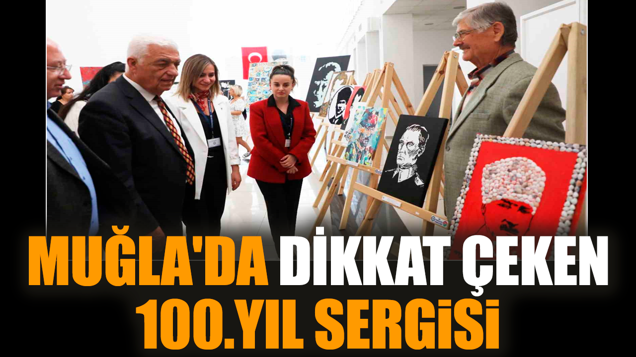 Muğla'da dikkat çeken 100.Yıl sergisi