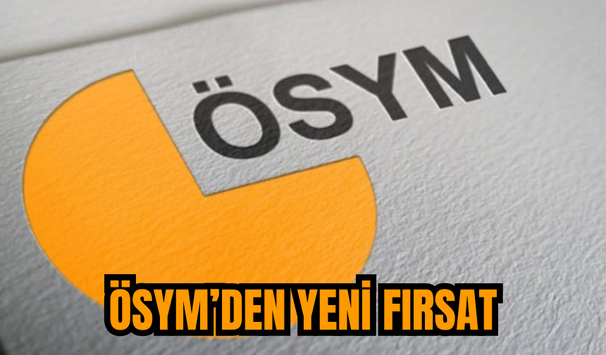 ÖSYM’den yeni fırsat