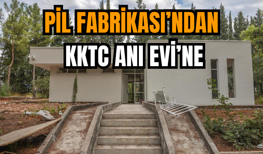 Pil Fabrikası’ndan KKTC Anı Evi’ne