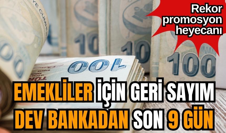 Emekliler için geri sayım dev bankadan son 9 gün! Rekor promosyon heyecanı