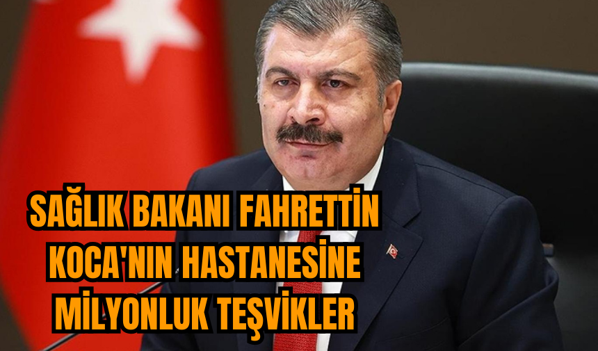 Sağlık Bakanı Fahrettin Koca'nın hastanesine milyonluk teşvikler