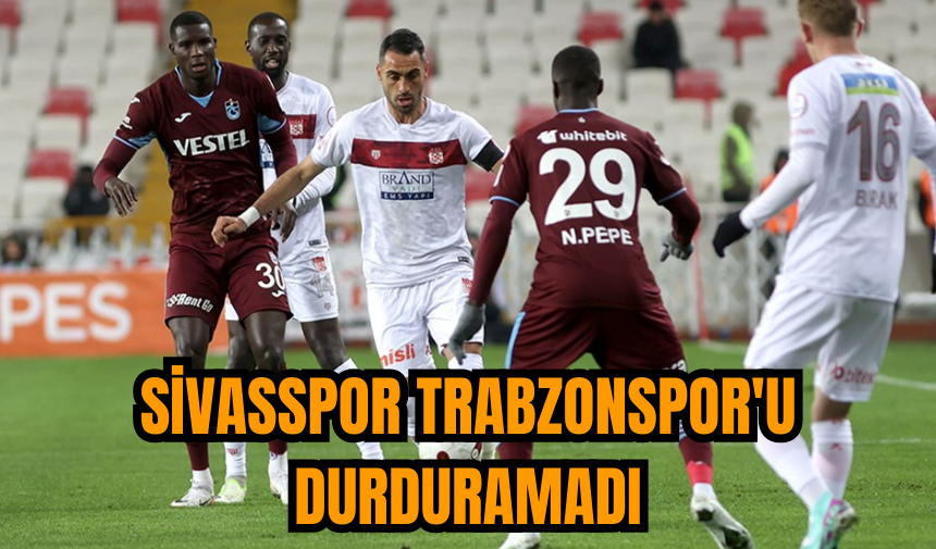 Sivasspor Trabzonspor'u durduramadı