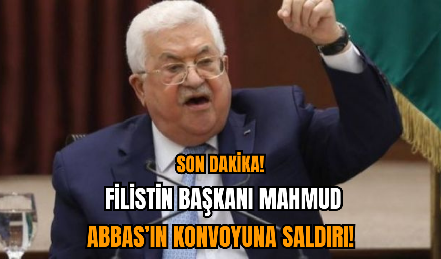 Son Dakika! Filistin Başkanı Mahmud Abbas’ın Konvoyuna Saldırı!