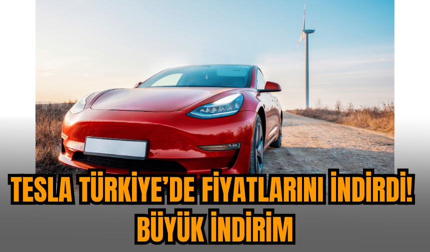 Tesla Türkiye’de Fiyatlarını İndirdi! Büyük indirim