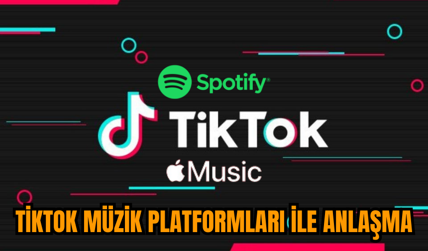 Tiktok müzik platformları ile anlaşma