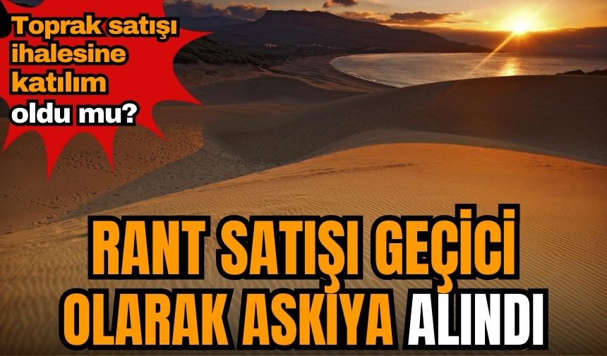 Rant satışı geçici olarak askıya alındı! Patara ihalesine katılım oldu mu?