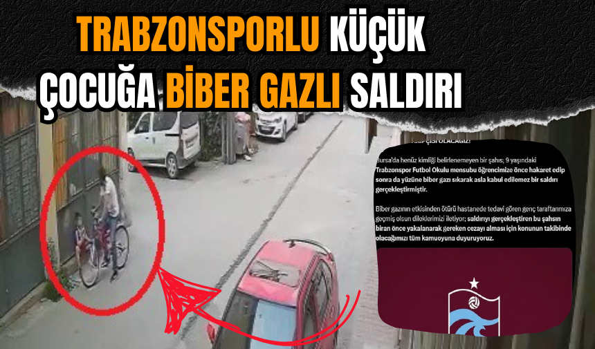 Trabzonsporlu küçük çocuğa biber gazlı saldırı