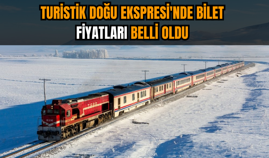 Turistik Doğu Ekspresi'nde bilet fiyatları belli oldu