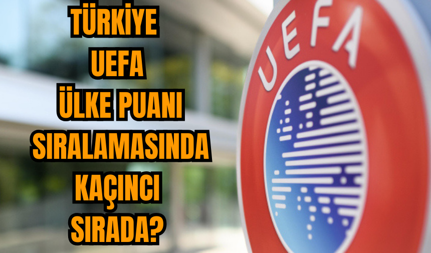 Türkiye UEFA ülke puanı sıralamasında kaçıncı sırada?