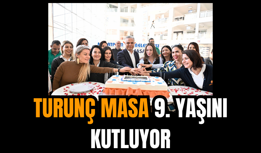 Turunç Masa 9. Yaşını Kutluyor