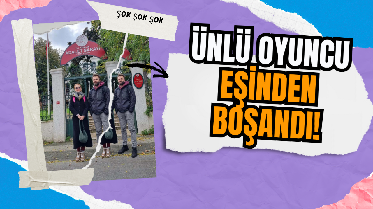 Ünlü oyuncu eşinden boşandı!