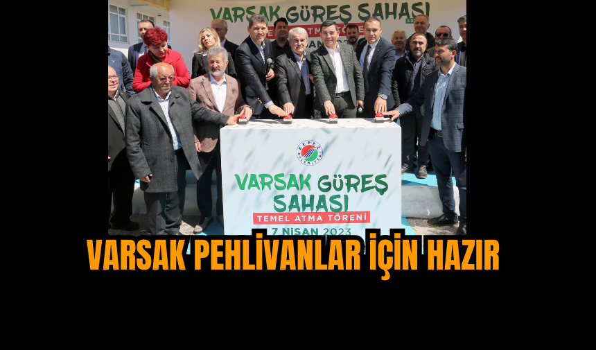 Varsak Pehlivanlar İçin Hazır