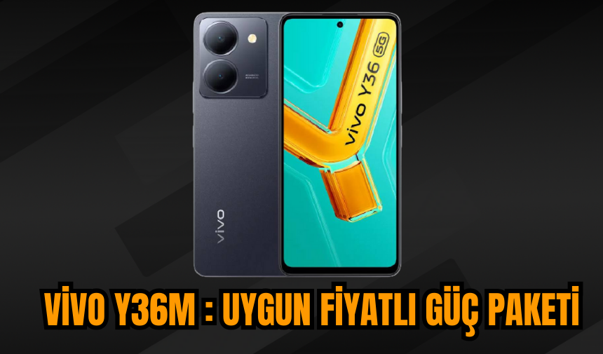 Vivo Y36m : Uygun fiyatlı güç paketi