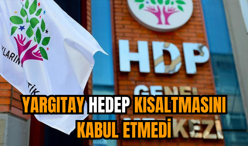 Yargıtay HEDEP kısaltmasını kabul etmedi