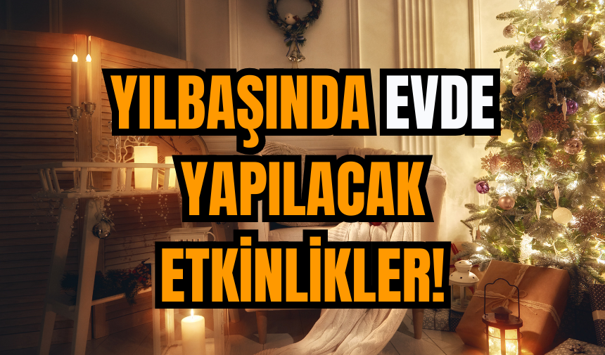 Yılbaşında evde yapılacak etkinlikler!