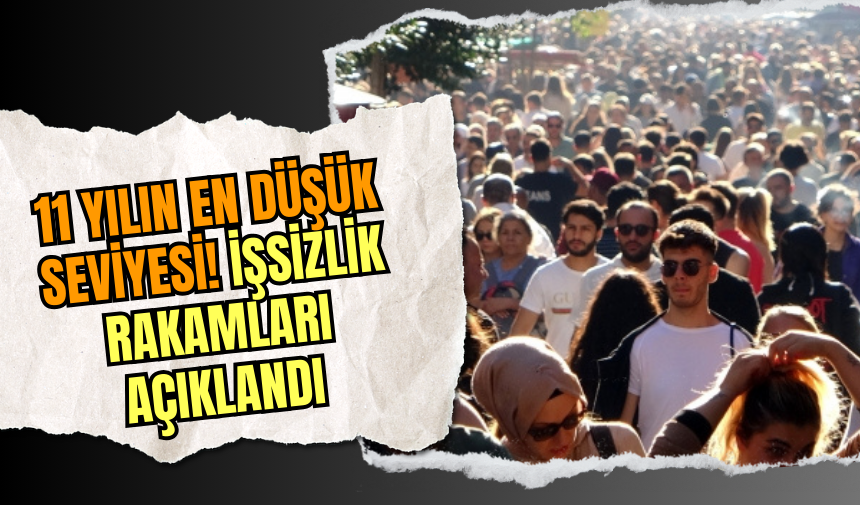 11 yılın en düşük seviyesi! İşsizlik rakamları açıklandı