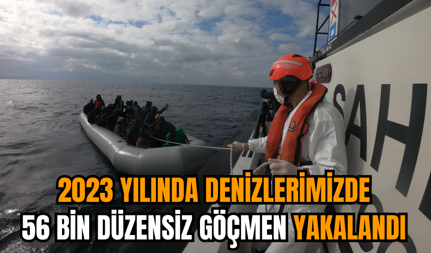 2023 yılında 56 bin düzensiz göçmen yakalandı