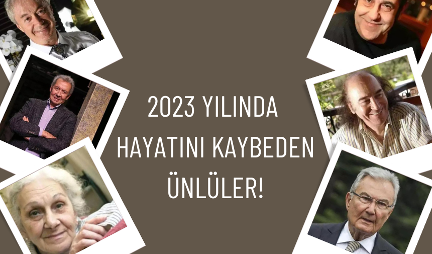 2023 yılında hayatını kaybeden ünlüler!