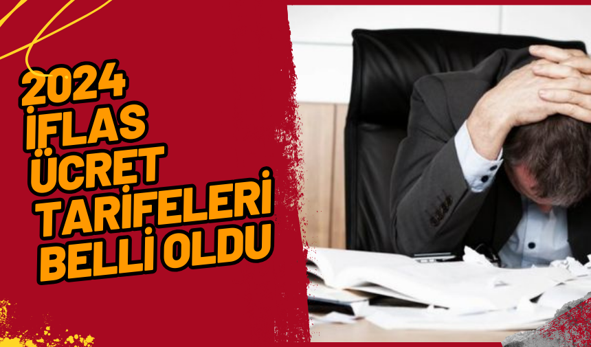 2024 İflas Ücret Tarifeleri Belli Oldu 