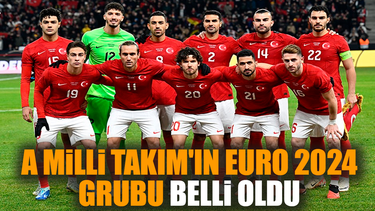 A Milli Takım'ın EURO 2024 grubu belli oldu