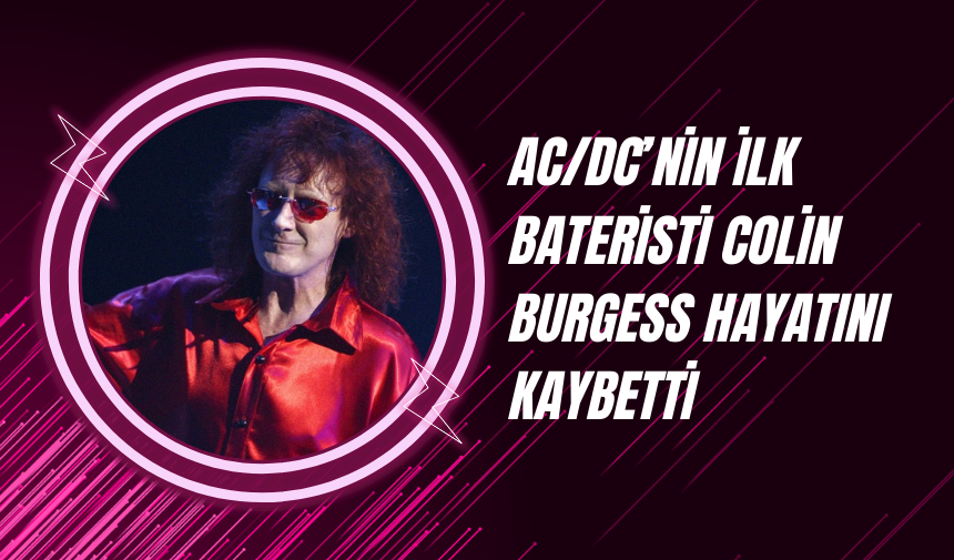 AC/DC’nin İlk Bateristi Colin Burgess Hayatını Kaybetti