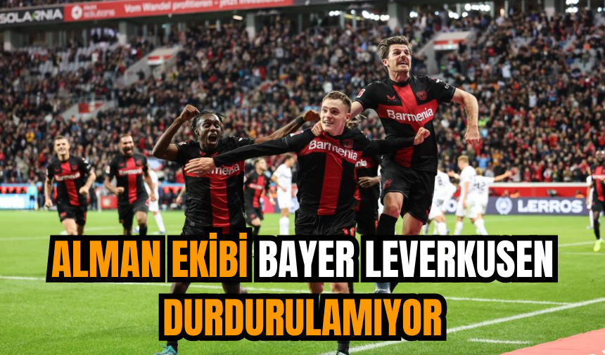 Alman ekibi Bayer Leverkusen durdurulamıyor