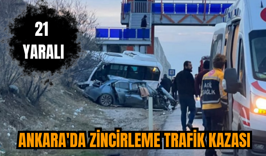 Ankara'da zincirleme trafik kazası: 21 yaralı