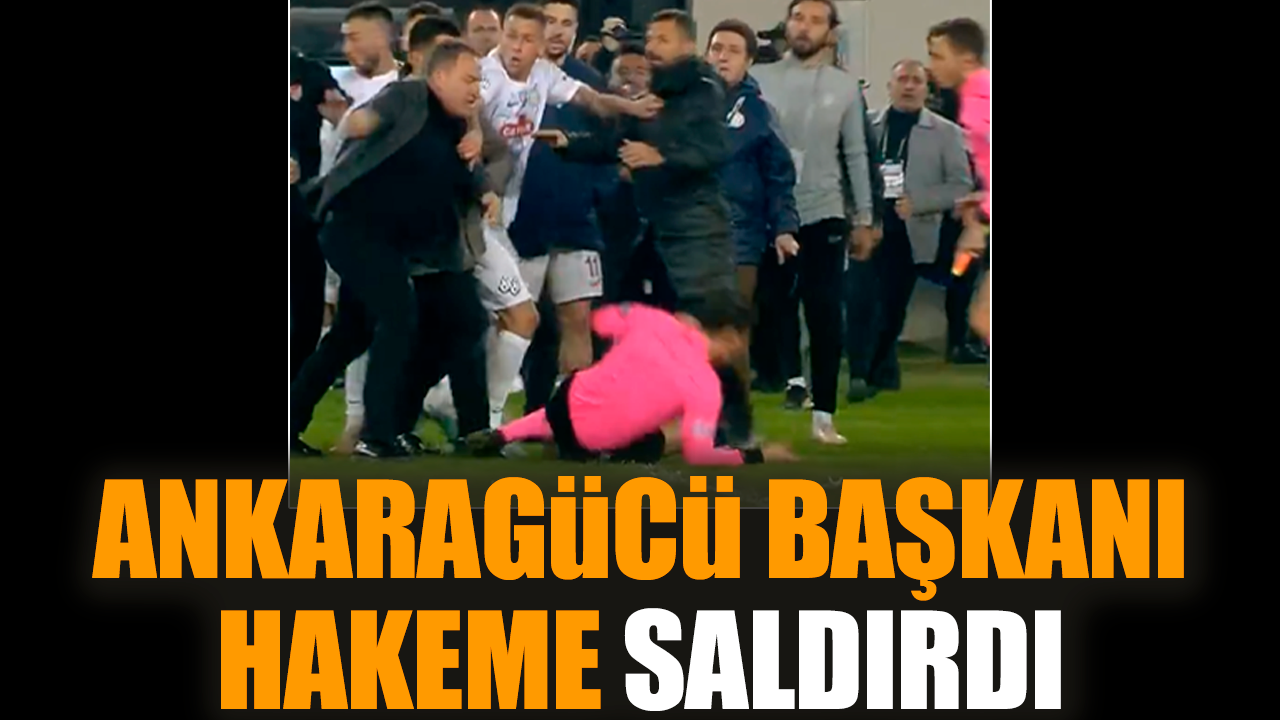 Ankaragücü Başkanı hakeme saldırdı