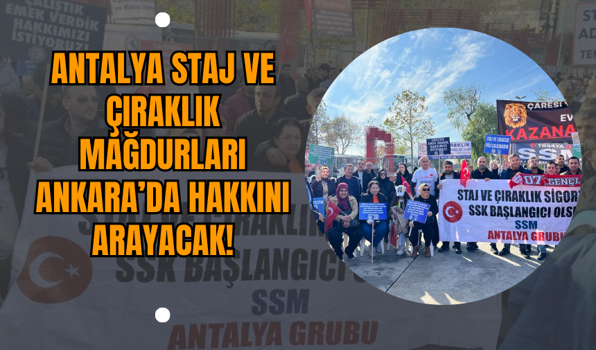 Antalya Staj ve çıraklık mağdurları Ankara’da hakkını arayacak!