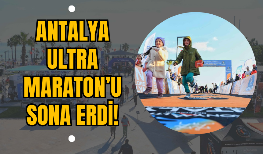 Antalya Ultra Maraton’u Sona Erdi!