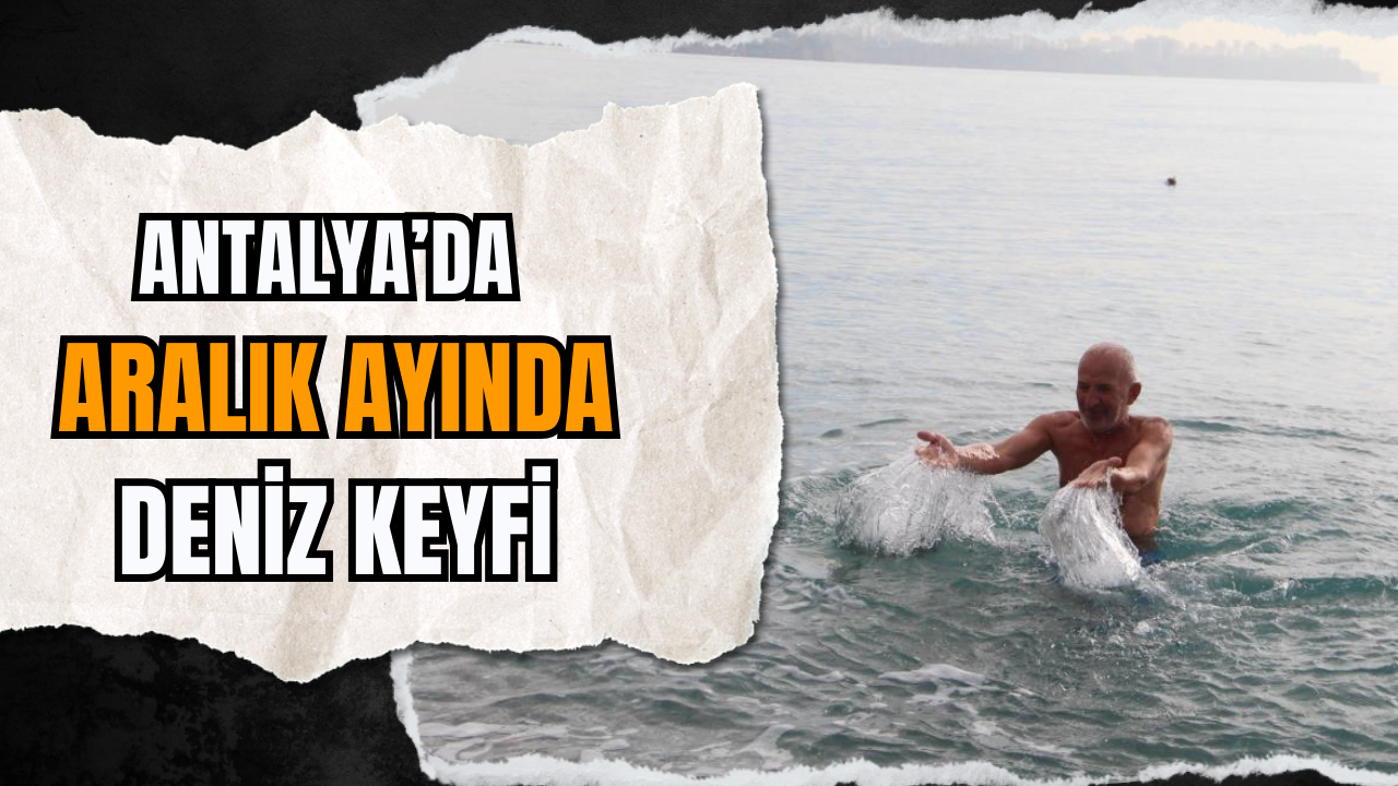 Antalya’da Aralık Ayında Deniz Keyfi