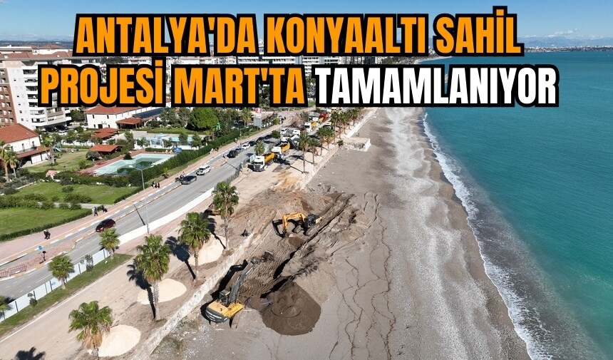 Antalya'da Konyaaltı Sahil Projesi Mart'ta tamamlanıyor