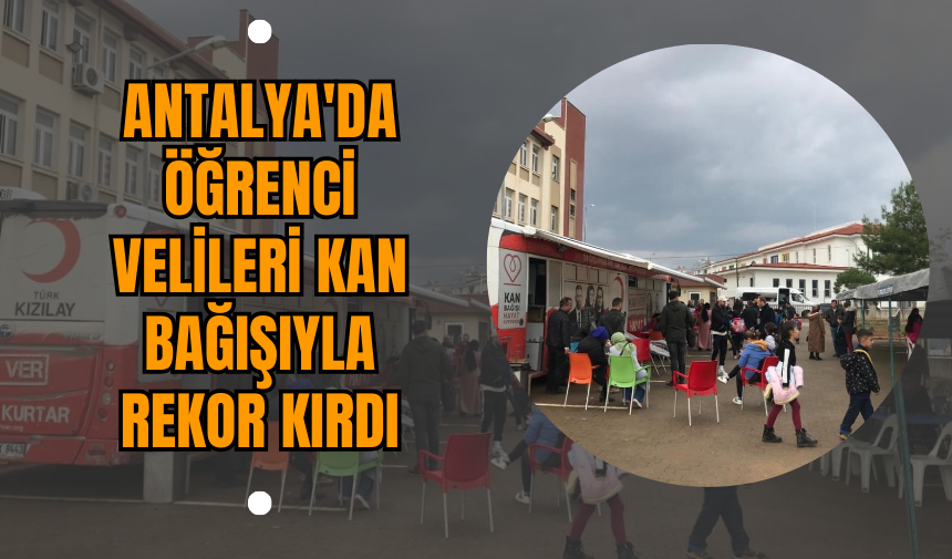 Antalya'da Öğrenci Velileri Kan Bağışıyla Rekor Kırdı