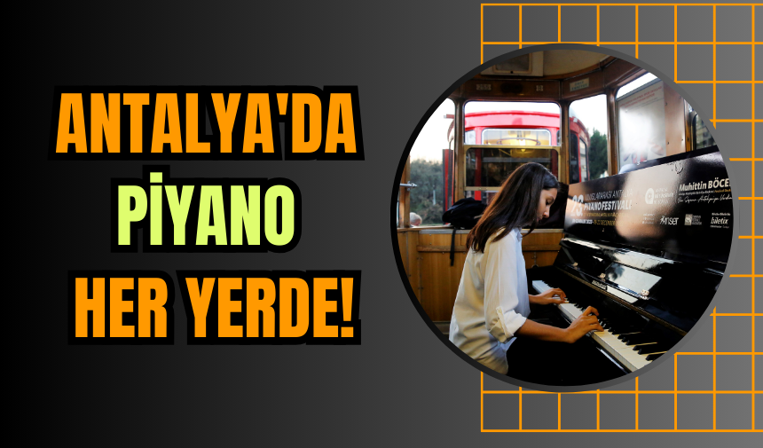 Antalya'da piyano her yerde!