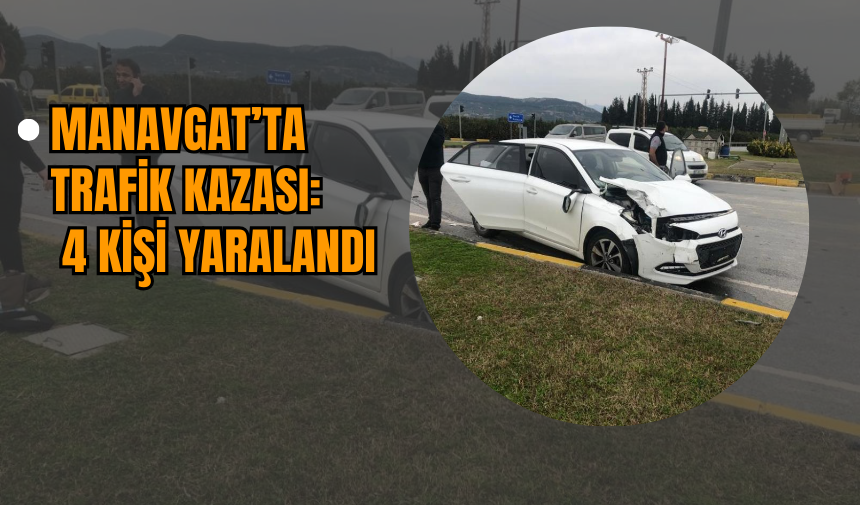 Manavgat’ta Trafik Kazası: 4 Kişi Yaralandı