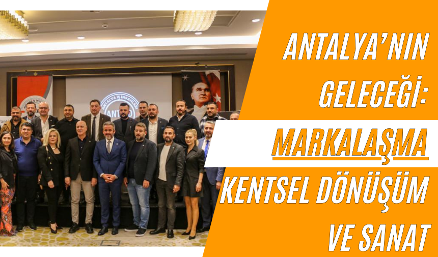 Antalya’nın Geleceği: Markalaşma Kentsel Dönüşüm ve Sanat