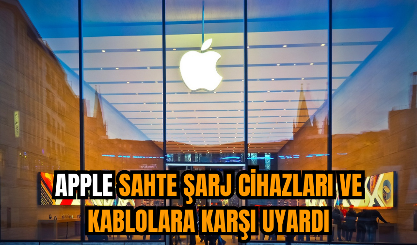 Apple sahte şarj cihazları ve kablolara karşı uyardı